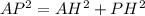 AP^{2} = AH^{2} + PH^{2}