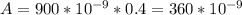 A=900* 10^{-9} *0.4=360* 10^{-9}