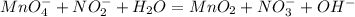 MnO_4 ^-+NO_2^-+H_2O=MnO_2+NO_3^-+OH^-