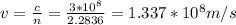 v= \frac{c}{n} = \frac{3*10 ^{8} }{2.2836} =1.337*10 ^{8} m/s