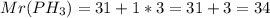 Mr(PH_3)=31+1*3=31+3=34