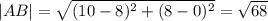 |AB|= \sqrt{(10-8)^2+(8-0)^2} = \sqrt{68}