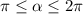 \pi \leq \alpha \leq 2 \pi