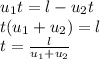 u_{1}t=l-u_{2}t\\&#10;t(u_{1}+u_{2})=l\\&#10;t=\frac{l}{u_{1}+u_{2}}