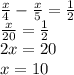 \frac{x}{4}- \frac{x}{5}= \frac{1}{2} \\ \frac{x}{20}= \frac{1}{2} \\ 2x=20 \\ x=10