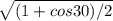 \sqrt{(1+cos30)/2}