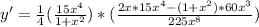 y'=\frac{1}4(\frac{15x^4}{1+x^2})*(\frac{2x*15x^4-(1+x^2)*60x^3}{225x^8})