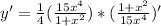 y'=\frac{1}4(\frac{15x^4}{1+x^2})*(\frac{1+x^2}{15x^4})'