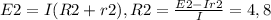 E2=I(R2+r2), R2= \frac{E2-Ir2}{I} =4,8