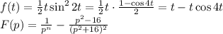 f(t)=\frac12t\sin^22t=\frac12t\cdot\frac{1-\cos4t}2=t-t\cos4t\\F(p)=\frac1{p^n}-\frac{p^2-16}{(p^2+16)^2}