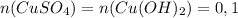 n(CuSO_{4})=n(Cu(OH)_{2})=0,1