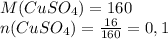 M(CuSO_{4})=160 \\ n(CuSO_{4})= \frac{16}{160}=0,1