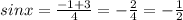 sinx= \frac{-1+3}{4} =- \frac{2}{4} =- \frac{1}{2}