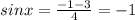 sinx= \frac{-1-3}{4} =-1