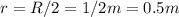 r=R/2=1/2m=0.5m