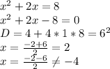 x^2+2x=8\\&#10;x^2+2x-8=0\\&#10;D=4+4*1*8=6^2\\&#10;x=\frac{-2+6}{2}=2\\&#10;x=\frac{-2-6}{2} \neq -4\\&#10;