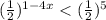 (\frac{1}{2})^{1-4x}<(\frac{1}{2})^5