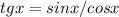 tgx=sinx/cosx