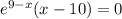 e^{9-x}(x-10)=0