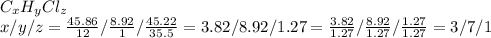 C _{x} H _{y} Cl _{z} \\ x/y/z= \frac{45.86}{12} / \frac{8.92}{1} / \frac{45.22}{35.5} =3.82/8.92/1.27= \frac{3.82}{1.27} / \frac{8.92}{1.27} / \frac{1.27}{1.27} =3/7/1&#10;