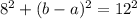 8^2+(b-a)^2=12^2\\&#10;