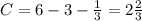 C=6-3- \frac{1}{3} =2 \frac{2}{3}