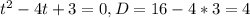 t^{2}-4t+3=0, D=16-4*3=4