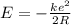 E= - \frac{k e^{2} }{2R}