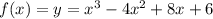 f(x)=y=x^3-4x^2+8x+6