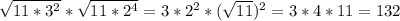 \sqrt{11 *3^{2}}* \sqrt{11 *2^{4}}=3*2^{2}* (\sqrt{11} )^{2}=3*4*11=132 \\