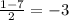 \frac{1-7}{2} =-3