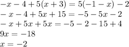 -x-4+5(x+3)=5(-1-x )-2 \\ -x-4+5x+15=-5-5x-2 \\ -x+5x+5x=-5-2-15+4 \\ 9x=-18 \\ x=-2