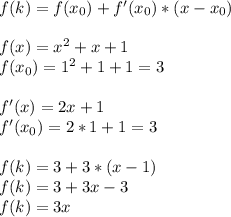 f(k)=f(x_0)+f'(x_0)*(x-x_0)\\\\f(x)=x^2+x+1\\f(x_0)=1^2+1+1=3\\\\f'(x)=2x+1\\f'(x_0)=2*1+1=3\\\\f(k)=3+3*(x-1)\\f(k)=3+3x-3\\f(k)=3x