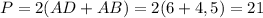 P = 2(AD + AB) = 2(6 + 4,5) = 21