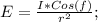 E=\frac{I*Cos(f)}{r^2};\\