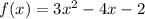 f(x)=3x^2-4x-2