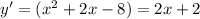 y'=(x^2+2x-8)=2x+2