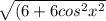 \sqrt{(6+6cos^2x^2}