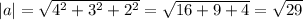 |a|= \sqrt{4^2+3^2+2^2}= \sqrt{16+9+4}= \sqrt{29}