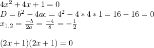 4x^2+4x+1=0 \\ D=b^2-4ac=4^2-4*4*1=16-16=0 \\ x_{1,2} = \frac{-b}{2a} = \frac{-4}{8} =- \frac{1}{2} \\ \\ (2x+1)(2x+1)=0