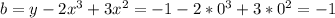 b=y-2x^3+3x^2=-1-2*0^3+3*0^2=-1