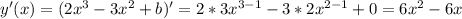 y'(x)=(2x^3-3x^2+b)'=2*3x^{3-1}-3*2x^{2-1}+0=6x^2-6x