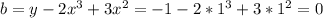 b=y-2x^3+3x^2=-1-2*1^3+3*1^2=0