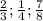 \frac{2}{3} ; \frac{1}{4} ; \frac{7}{8}