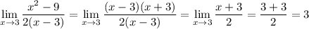 \lim\limits_{ x\to 3} \dfrac{x^2-9}{2(x-3)} =\lim\limits_{ x\to 3} \dfrac{(x-3)(x+3)}{2(x-3)} =\lim\limits_{ x\to 3} \dfrac{x+3}{2} = \dfrac{3+3}{2} =3