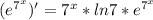 (e^{7^x})'=7^x*ln7*e^{7^x}