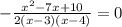 - \frac{x^2-7x+10}{2(x-3)(x-4)}=0