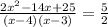 \frac{2x^2-14x+25}{(x-4)(x-3)}= \frac{5}{2}