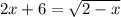 2x+6=\sqrt{2-x}