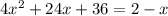 4x^2+24x+36=2-x